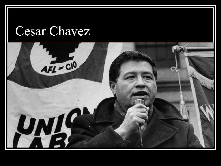 Cesar Chavez 