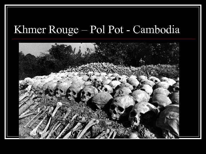 Khmer Rouge – Pol Pot - Cambodia 