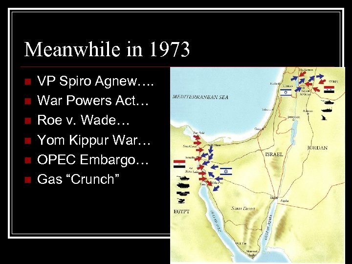 Meanwhile in 1973 n n n VP Spiro Agnew…. War Powers Act… Roe v.