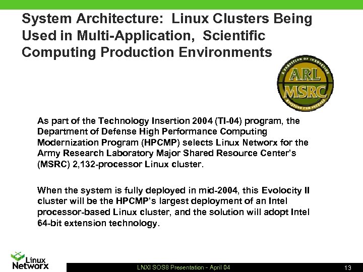 System Architecture: Linux Clusters Being Used in Multi-Application, Scientific Computing Production Environments As part