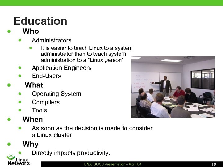 Education Who n n Administrators n n n It is easier to teach Linux