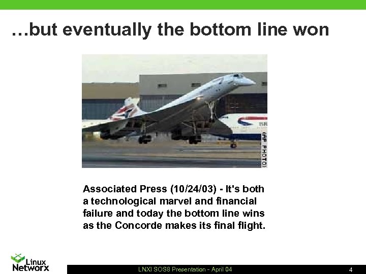 …but eventually the bottom line won Associated Press (10/24/03) - It's both a technological