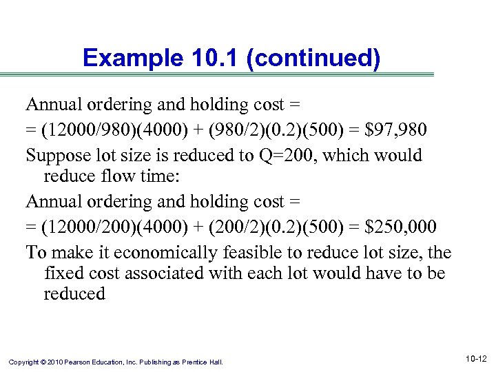 Example 10. 1 (continued) Annual ordering and holding cost = = (12000/980)(4000) + (980/2)(0.