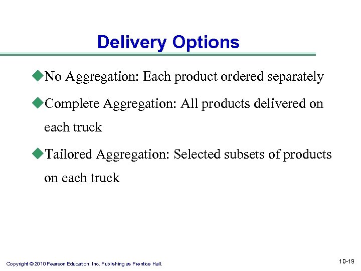 Delivery Options u. No Aggregation: Each product ordered separately u. Complete Aggregation: All products