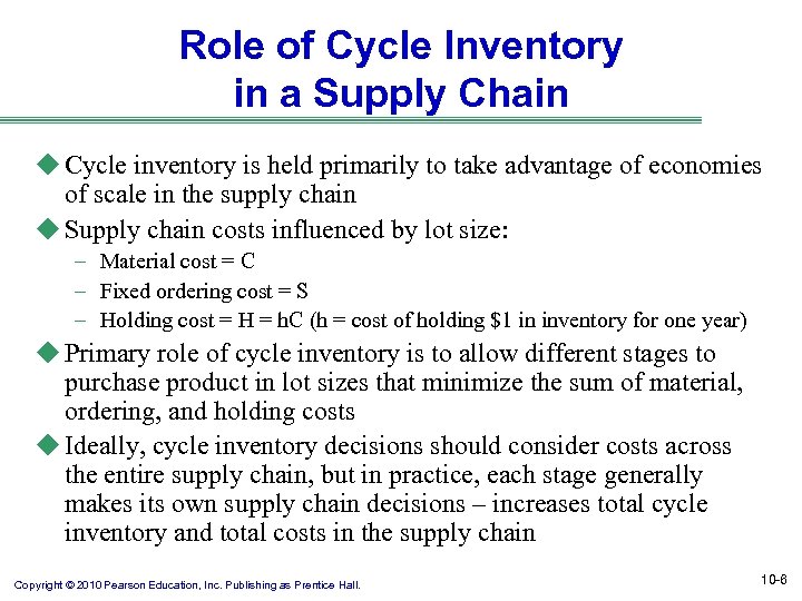 Role of Cycle Inventory in a Supply Chain u Cycle inventory is held primarily