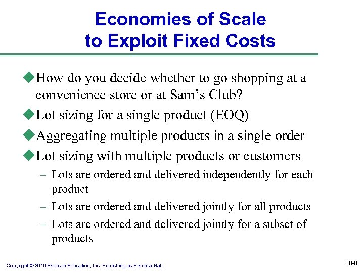 Economies of Scale to Exploit Fixed Costs u. How do you decide whether to
