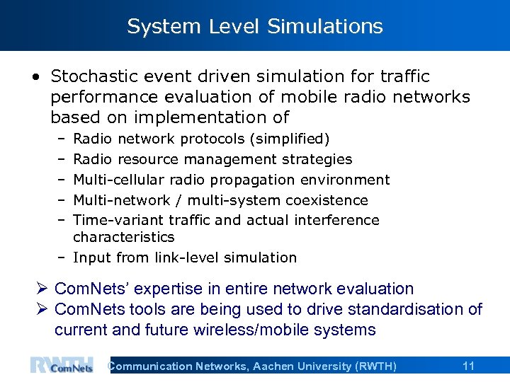 System Level Simulations • Stochastic event driven simulation for traffic performance evaluation of mobile