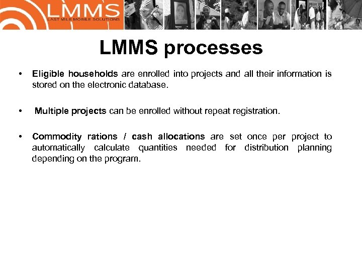 LMMS processes • Eligible households are enrolled into projects and all their information is