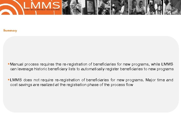 Summary § Manual process requires the re-registration of beneficiaries for new programs, while LMMS