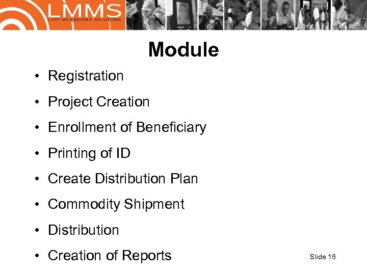 Module • Registration • Project Creation • Enrollment of Beneficiary • Printing of ID