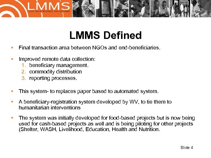 LMMS Defined § Final transaction area between NGOs and end-beneficiaries. § Improved remote data