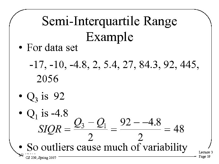 Semi-Interquartile Range Example • For data set -17, -10, -4. 8, 2, 5. 4,