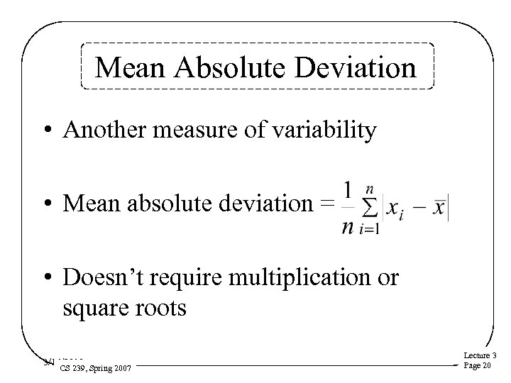 Mean Absolute Deviation • Another measure of variability • Mean absolute deviation = •