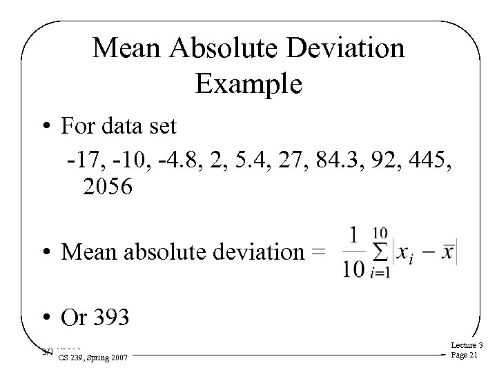 Mean Absolute Deviation Example • For data set -17, -10, -4. 8, 2, 5.