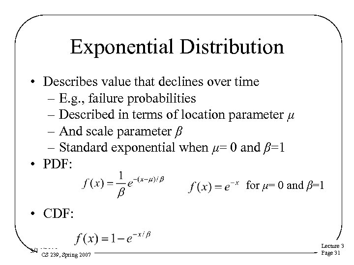 Exponential Distribution • Describes value that declines over time – E. g. , failure