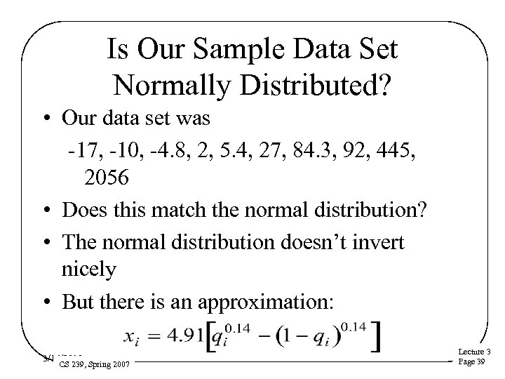 Is Our Sample Data Set Normally Distributed? • Our data set was -17, -10,