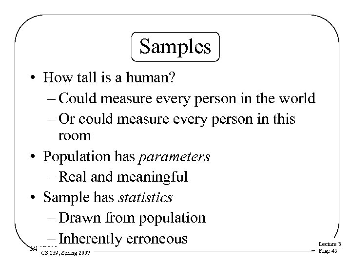 Samples • How tall is a human? – Could measure every person in the