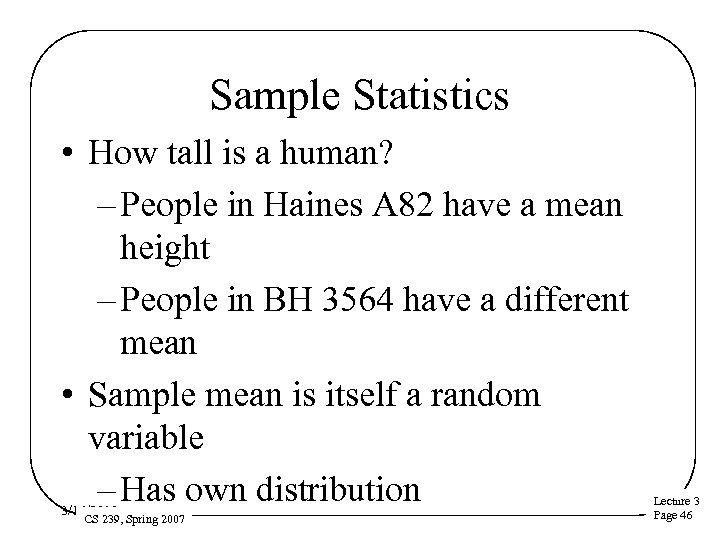 Sample Statistics • How tall is a human? – People in Haines A 82