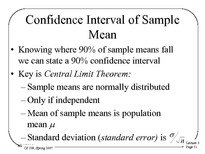 Confidence Interval of Sample Mean • Knowing where 90% of sample means fall we