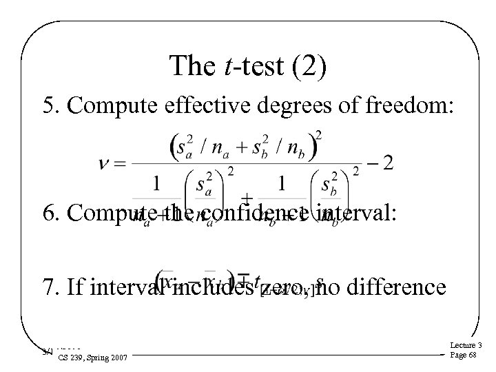 The t-test (2) 5. Compute effective degrees of freedom: 6. Compute the confidence interval: