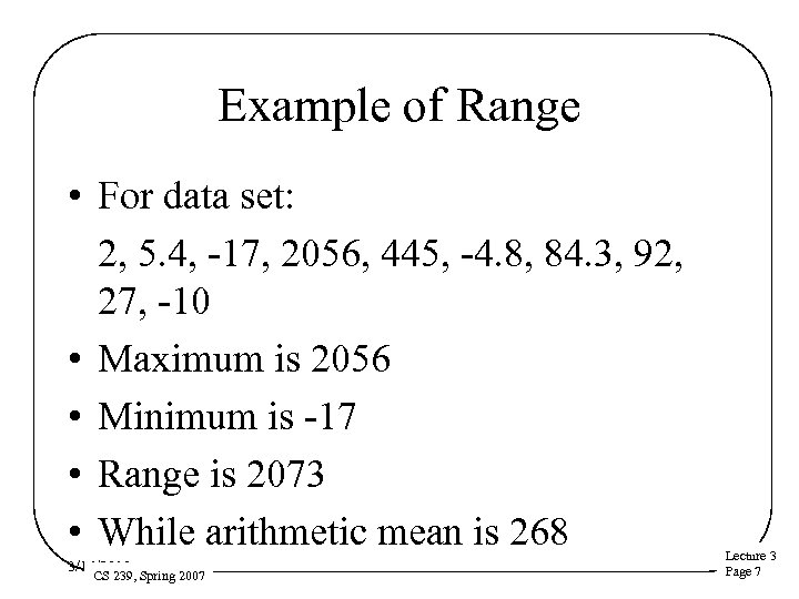 Example of Range • For data set: 2, 5. 4, -17, 2056, 445, -4.