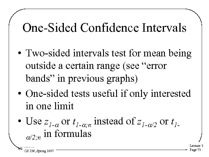 One-Sided Confidence Intervals • Two-sided intervals test for mean being outside a certain range