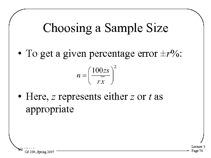 Choosing a Sample Size • To get a given percentage error ±r%: • Here,