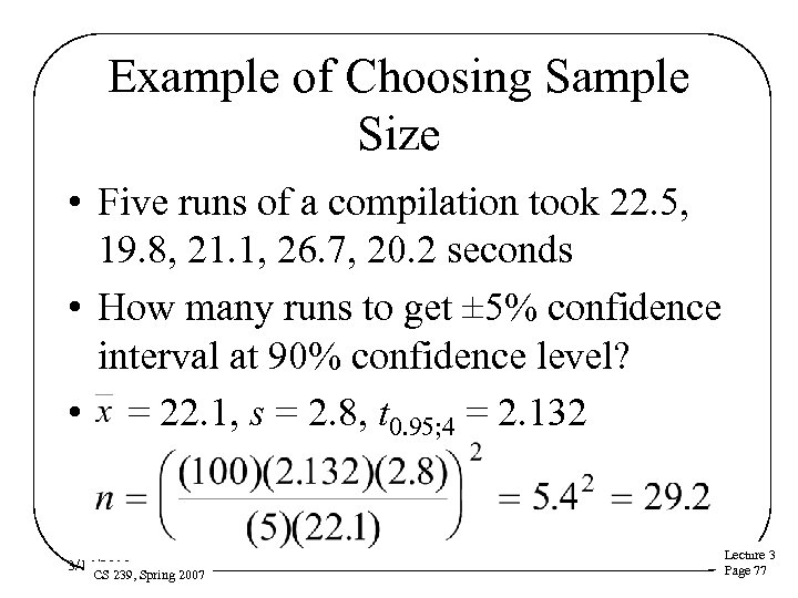 Example of Choosing Sample Size • Five runs of a compilation took 22. 5,