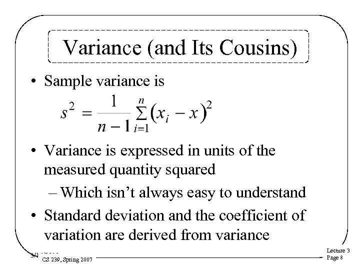 Variance (and Its Cousins) • Sample variance is • Variance is expressed in units