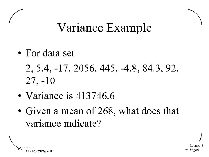 Variance Example • For data set 2, 5. 4, -17, 2056, 445, -4. 8,