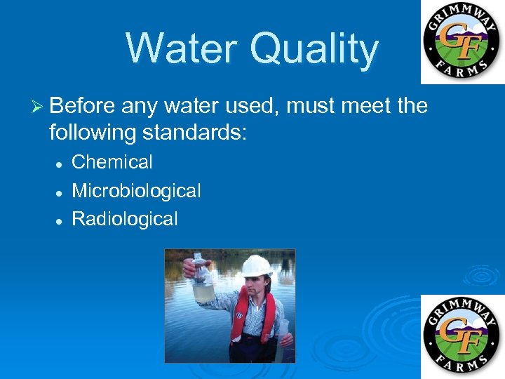 Water Quality Ø Before any water used, must meet the following standards: l l