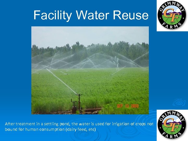 Facility Water Reuse After treatment in a settling pond, the water is used for