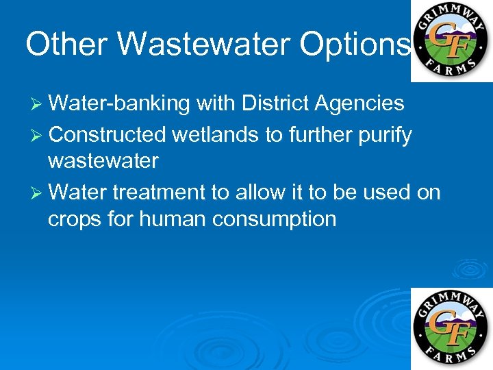 Other Wastewater Options Ø Water-banking with District Agencies Ø Constructed wetlands to further purify