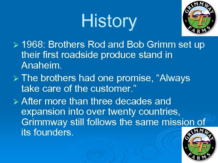 History Ø 1968: Brothers Rod and Bob Grimm set up their first roadside produce