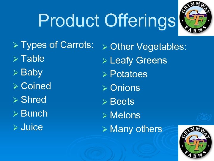 Product Offerings Ø Types of Carrots: Ø Other Vegetables: Ø Table Ø Leafy Greens