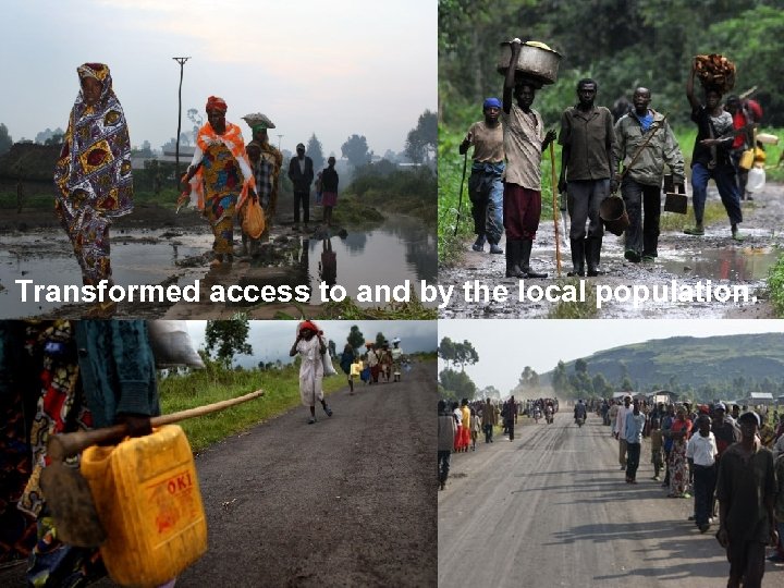 Transformed access to and by the local population. 