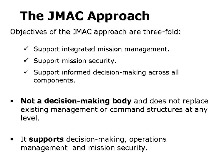 The JMAC Approach Objectives of the JMAC approach are three-fold: ü Support integrated mission