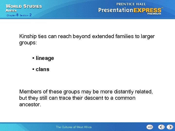 Chapter 8 Section 2 Kinship ties can reach beyond extended families to larger groups: