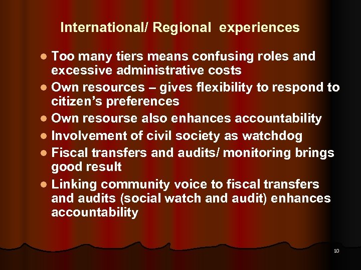 International/ Regional experiences l Too many tiers means confusing roles and excessive administrative costs