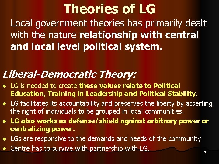 Theories of LG Local government theories has primarily dealt with the nature relationship with