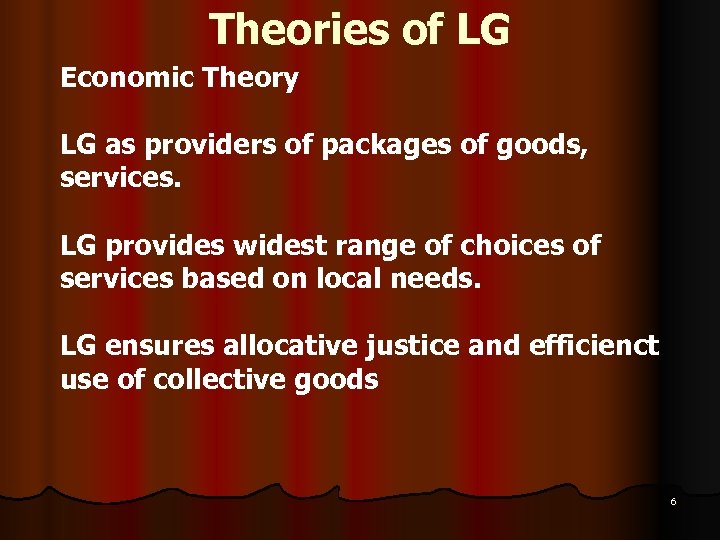 Theories of LG Economic Theory LG as providers of packages of goods, services. LG