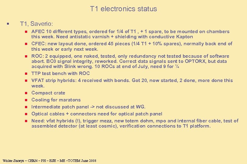 T 1 electronics status § T 1, Saverio: n n n n n AFEC
