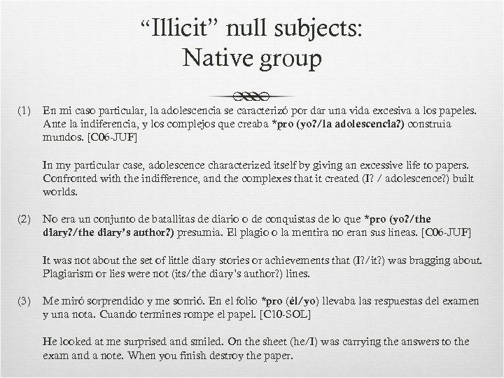 “Illicit” null subjects: Native group (1) En mi caso particular, la adolescencia se caracterizó