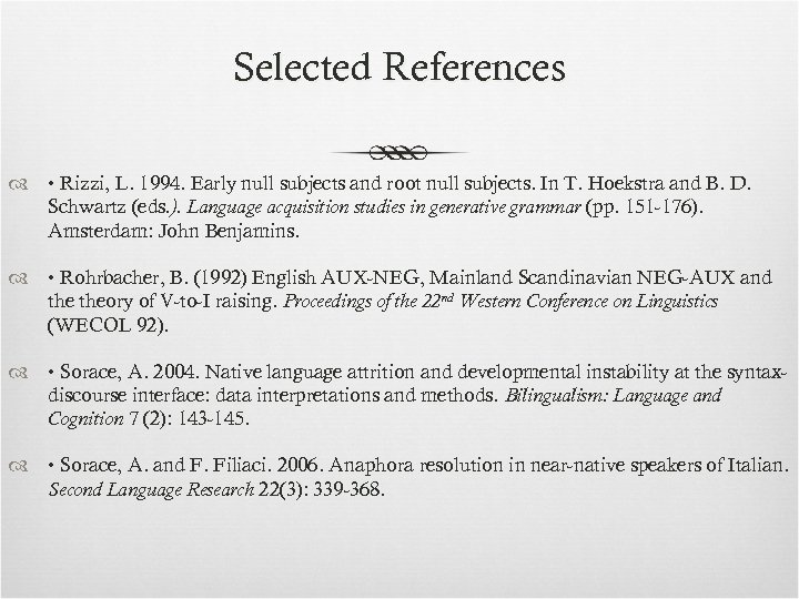 Selected References • Rizzi, L. 1994. Early null subjects and root null subjects. In