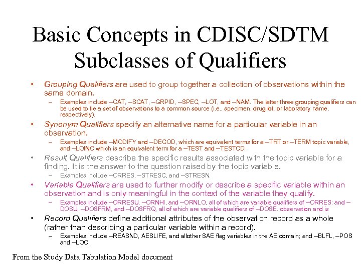 Basic Concepts in CDISC/SDTM Subclasses of Qualifiers • Grouping Qualifiers are used to group