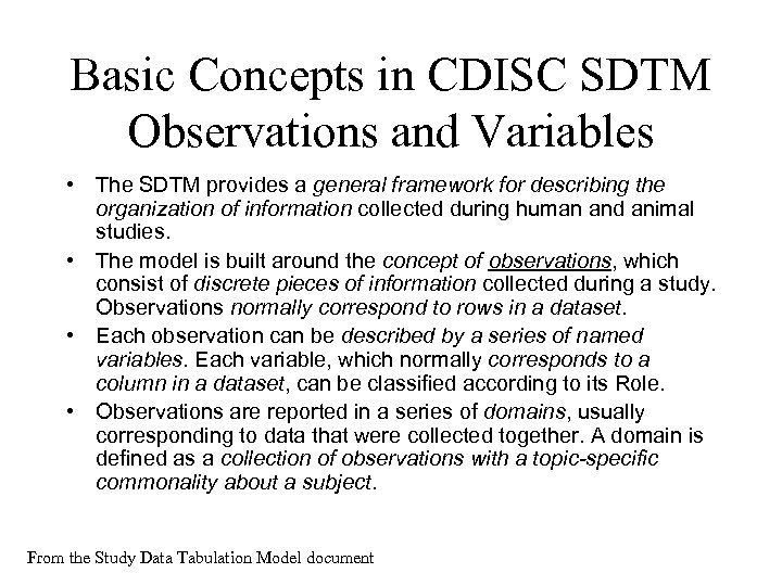 Basic Concepts in CDISC SDTM Observations and Variables • The SDTM provides a general