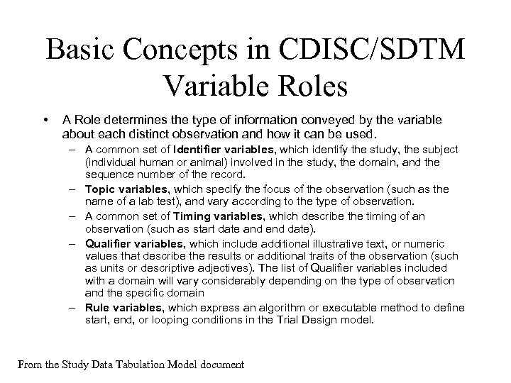 Basic Concepts in CDISC/SDTM Variable Roles • A Role determines the type of information