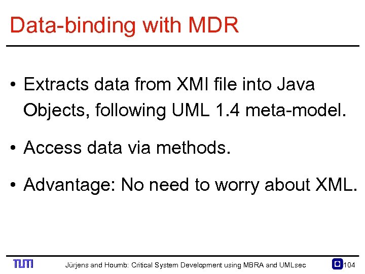 Data binding with MDR • Extracts data from XMI file into Java Objects, following