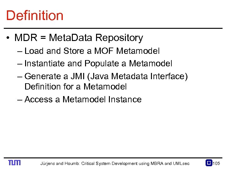 Definition • MDR = Meta. Data Repository – Load and Store a MOF Metamodel