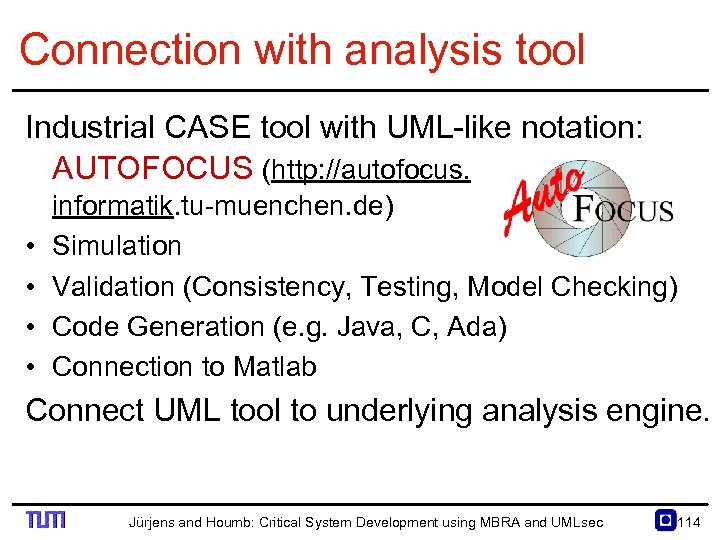 Connection with analysis tool Industrial CASE tool with UML like notation: AUTOFOCUS (http: //autofocus.